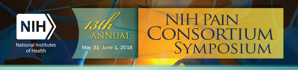 NIH 13th Annual Pain Consortium Symposium on Multidisciplinary Strategies for Pain, 5-31 through 6-1-18